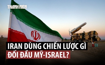 Iran dùng cách đánh nào đương đầu Mỹ - Israel?