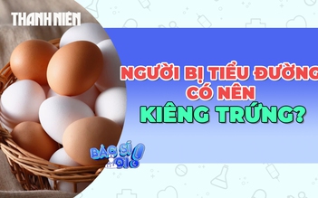 Người bị bệnh tiểu đường nên kiêng trứng hoàn toàn hay không?