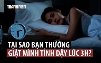 Hay giật mình thức giấc lúc 3 giờ sáng có đáng lo?