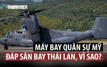 Vì sao nhiều máy bay quân sự Mỹ hạ cánh ở Thái Lan?