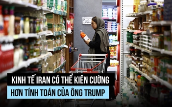 Kinh tế Iran có thể kiên cường hơn tính toán của ông Trump