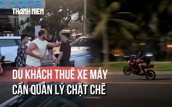 Người nước ngoài thuê xe máy: Dễ dãi thủ tục, hệ lụy khó lường
