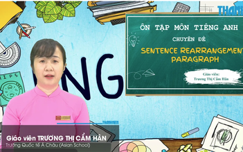 Bí quyết ôn thi tốt nghiệp THPT đạt điểm cao: Sắp xếp đoạn văn tiếng Anh