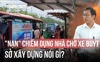Sở Xây dựng lên tiếng 'nạn' nhà chờ xe buýt nhếch nhác, bị chiếm dụng