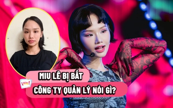 Miu Lê bị khởi tố bắt tạm giam, công ty quản lý nói gì?