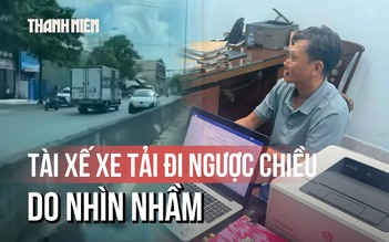 Tài xế xe tải giải thích lý do khó tin khi chạy xe ngược chiều