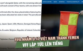 FIFA nhầm U.17 Việt Nam thành Yemen trước lễ bốc thăm World Cup, VFF lập tức lên tiếng
