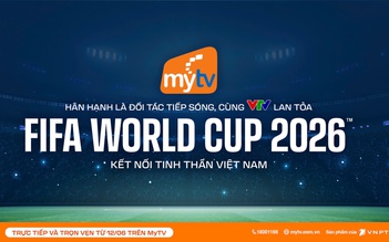 MyTV đồng hành cùng VTV lan tỏa FIFA World Cup 2026 kết nối tinh thần Việt Nam