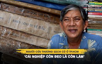 Người cứu thương sách cũ ở TP.HCM: ‘Cái nghiệp còn đeo là còn làm’