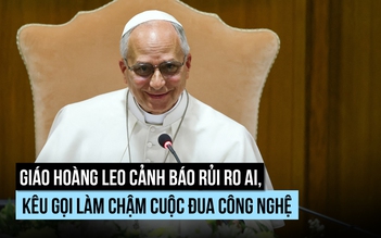 Giáo hoàng Leo cảnh báo gì về rủi ro AI?