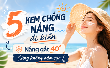5 kem chống nắng đi biển đang cháy hàng: Nắng gắt 40 độ cũng không cháy sạm