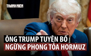 Ông Trump kết thúc cuộc họp ‘quyết định cuối cùng’ về Iran, tuyên bố ngừng phong tỏa