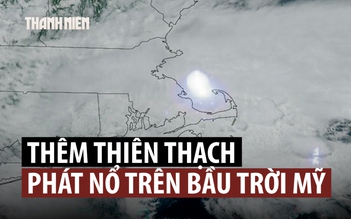 Thiên thạch phát nổ trên bầu trời, chấn động một vùng đông bắc Mỹ