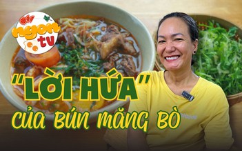 Bún măng bò độc lạ và lời hứa 14 năm cho chữ 'tình'