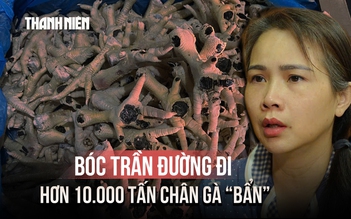 Bóc trần đường đi của hơn 10.000 tấn chân gà 'bẩn' từ kho lạnh ra thị trường