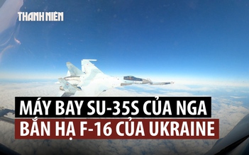 Máy bay Su-35S Nga bắn hạ F-16 của Ukraine từ hơn 40 km?