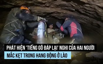 Có 'tiếng gõ đáp lại' khi tìm kiếm 2 người mất tích trong hang động Lào