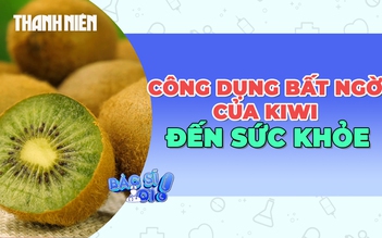 Lợi ích không ngờ của kiwi không phải ai cũng biết