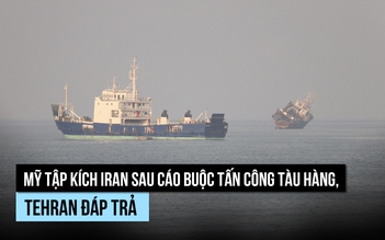 Mỹ - Iran tập kích nhau sau vụ tấn công tàu hàng