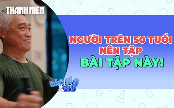 Trên 50 tuổi đừng bỏ qua những bài tập này để tăng tuổi thọ