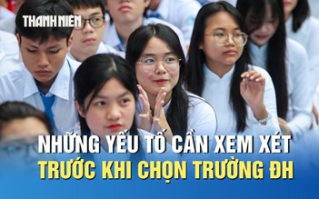 Hơn 200 trường đại học, thí sinh nên dựa vào đâu để chọn trường phù hợp?
