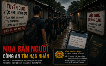 Công an Cà Mau tìm bị hại vụ mua bán người sang Campuchia để cưỡng bức lao động