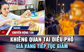 Chuyển động 12h: Xôn xao clip khiêng quan tài diễu hành giữa phố | Giá vàng tiếp tục giảm