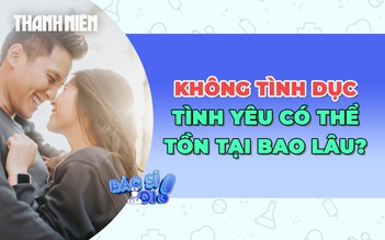 Không tình dục, tình yêu có thể tồn tại bao lâu?