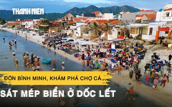 Theo chân ngư dân đón bình minh, khám phá chợ cá sát mép biển ở Dốc Lết