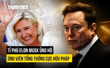 Tỉ phú Elon Musk gọi ứng cử viên cực hữu là 'hy vọng cuối cùng' của Pháp