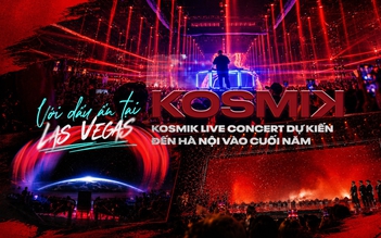 Với dấu ấn tại Las Vegas, Kosmik Live Concert dự kiến đến Hà Nội vào cuối năm