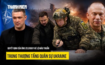 Quyết định hé lộ mâu thuẫn lớn trong thượng tầng quân sự Ukraine