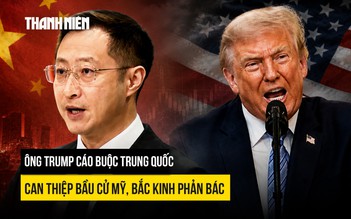 Ông Trump cáo buộc Trung Quốc can thiệp bầu cử Mỹ, Bắc Kinh phản bác