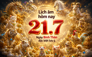 Lịch âm hôm nay 21.7: Ngày Bính Thân cần đặc biệt chú ý