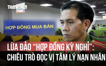 Lừa đảo 'hợp đồng kỳ nghỉ': Tại sao người có học vấn cũng không thoát bẫy lừa?