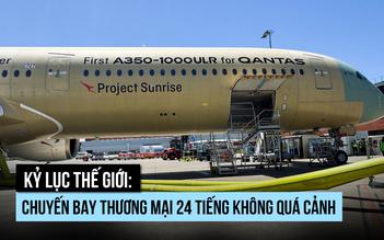 Kỷ lục thế giới: Chuyến bay thương mại 24 tiếng không quá cảnh
