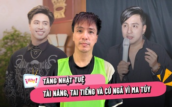 Tăng Nhật Tuệ: Tài năng, tai tiếng và cú ngã vì ma túy