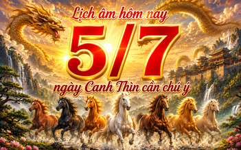 Lịch âm hôm nay là ngày Canh Thìn, dương lịch 5.7 có ngày lạ