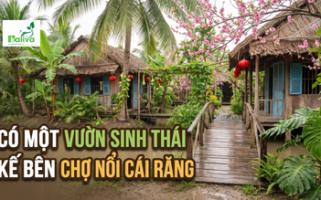 Cùng sống xanh số 159: Vườn sinh thái trọn vẹn trong không gian văn hóa bản địa