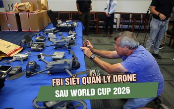 FBI siết quản lý drone sau World Cup 2026, chuẩn bị cho Super Bowl và Olympic Los Angeles