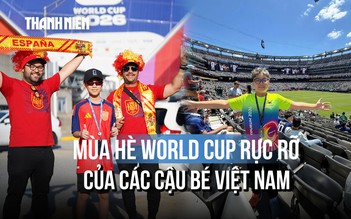 Đưa con sang Mỹ xem World Cup: Lý do không chỉ là chiều!