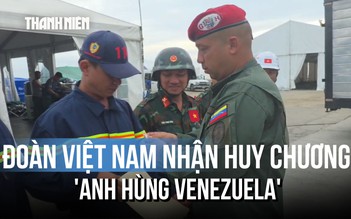 Đoàn cứu nạn Việt Nam nhận huy chương 'Anh hùng Venezuela' hạng nhất
