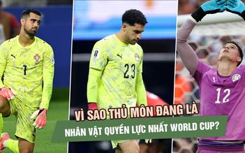Vì sao thủ môn đang là nhân vật quyền lực nhất World Cup?