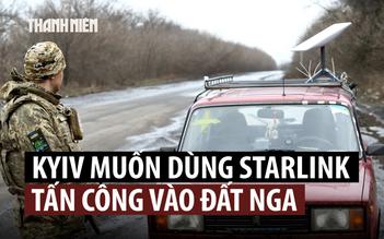 Ukraine muốn Tổng thống Trump, tỉ phú Musk cho dùng Starlink đánh sâu vào đất Nga