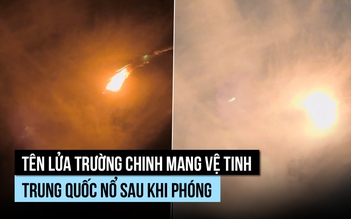 Tên lửa Trường Chinh mang vệ tinh Trung Quốc nổ sau khi phóng