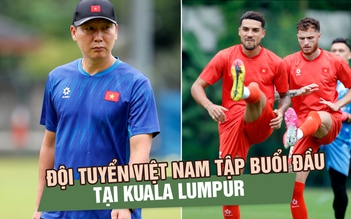 Đội tuyển Việt Nam tập buổi đầu tại Kuala Lumpur, cầu thủ Malaysia tự tin ‘sẽ gây sốc’