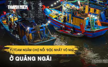 Flycam ngắm chợ nổi ‘độc nhất vô nhị’ ở Quảng Ngãi