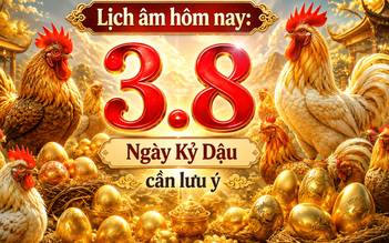 Lịch âm hôm nay 3.8: Lưu ý việc không nên làm ngày Kỷ Dậu