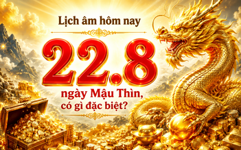 Lịch âm hôm nay 22.8 là ngày Mậu Thìn, dương lịch có sự kiện đáng chú ý