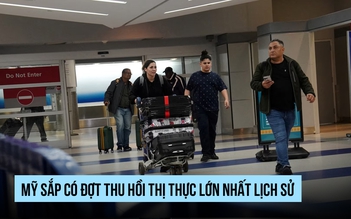 Mỹ chuẩn bị đợt thu hồi thị thực lớn nhất lịch sử